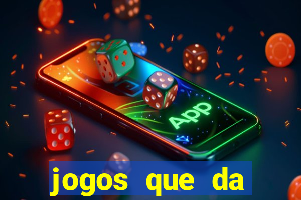 jogos que da dinheiro sem depositar